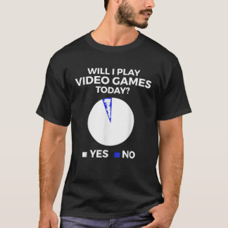 Kommer jag att spela videospel i dag? t shirt