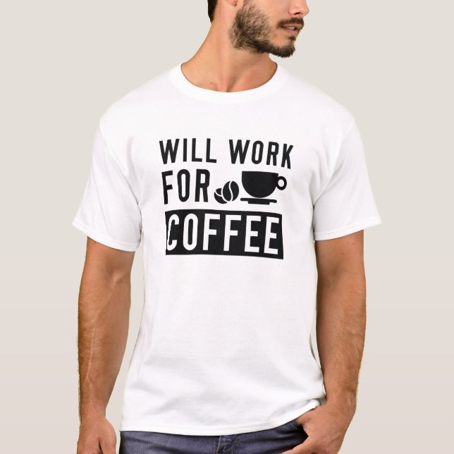 Kommer jobba för kaffe t shirt (Framsida)