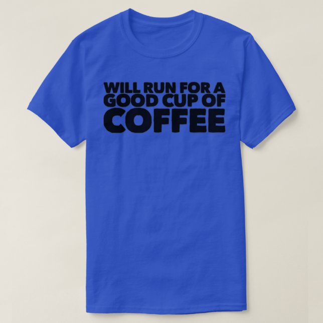 kommer springa för en bra kopp kaffe t shirt (Design framsida)