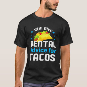 Kommer tandläkarråd från Ge till Tacos-tandläkare T Shirt