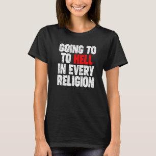 Kommer till helvetet i varje religion 1 t shirt