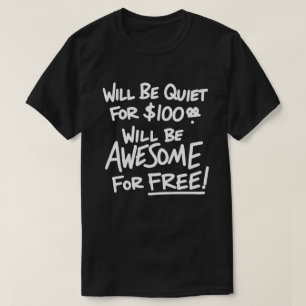 Kommer Vara Tyst För 100 Dollar Kommer Vara Underb T Shirt