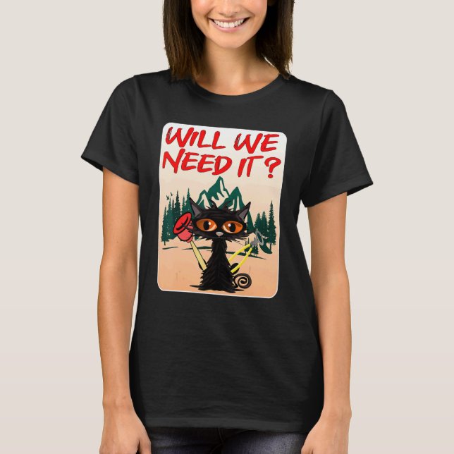 Kommer Vi Behöva Det Katt Vandring T Shirt (Framsida)