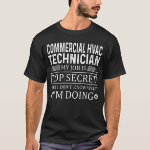Kommersiell HVAC-tekniker Mitt jobb är topphemligt T Shirt