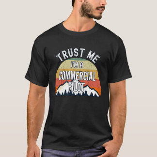 Kommersiella pilot Lita på mig att jag är handelsp T Shirt
