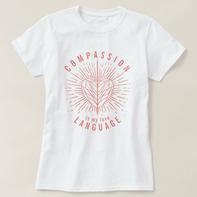 Kompassion är mitt kärlek-språk Heart T-shirt (Design framsida)