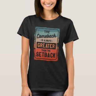 Kompensationen är alltid Underbarare än reskontrak T Shirt