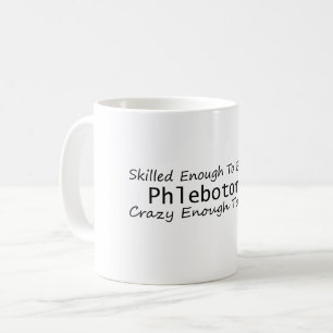 Kompetent nog att bli en Phlebotomist Crazy Kaffemugg