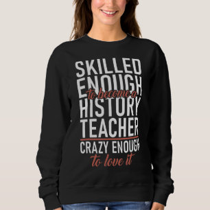 Kompetent nog att bli historielärare galen nog t shirt
