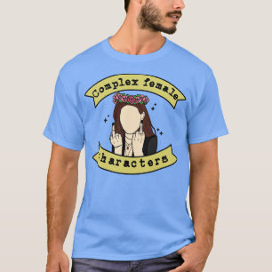 Komplex kvinnlig karaktär t shirt