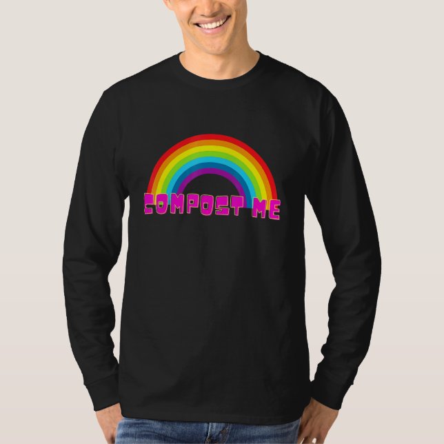 Kompostera mig Rainbow Sarcasm T Shirt (Framsida)