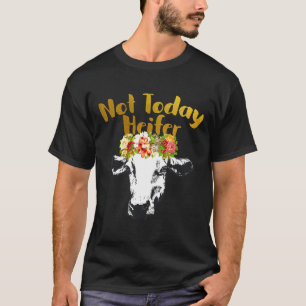 Kon från husdjur, inte i dag, Heifer T Shirt