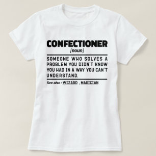 Konfektyraren Noun Baking Älskare Bakery Sarcastic T Shirt