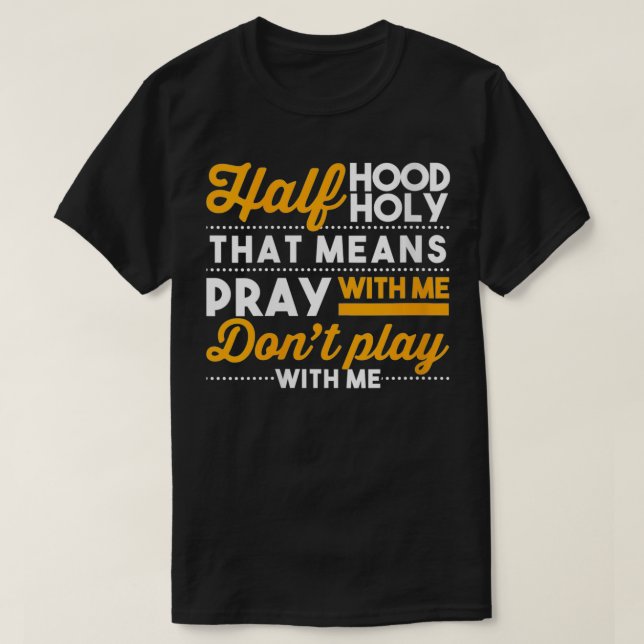Köns halv Huva med halv Heliga medan jag inte spel T Shirt (Design framsida)