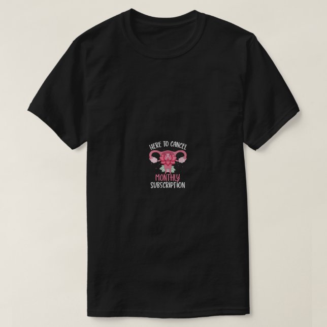 Könsavbryt månatlig prenumeration min Uterus-funkt T Shirt (Design framsida)