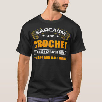 Könsbärare Sarcasm och Crochet for Crocheting Lo T Shirt