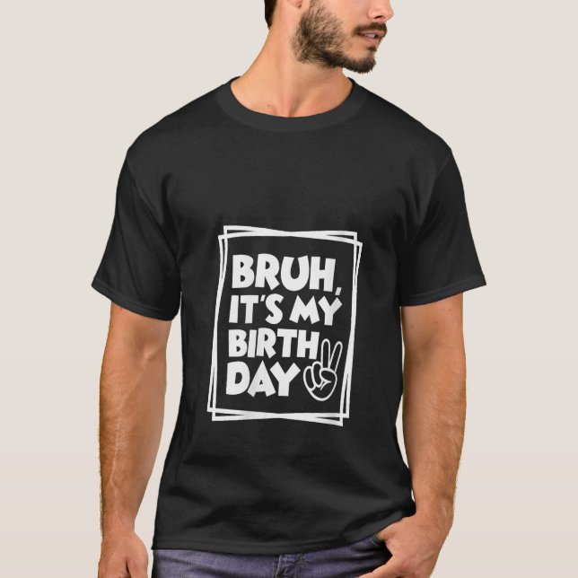 Könsdagsdagskväll Bruh Det är mina födelsedagsbarn T Shirt (Framsida)