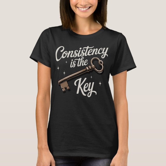 Konsekvens är den viktigaste motivationsfaktorn t shirt (Framsida)