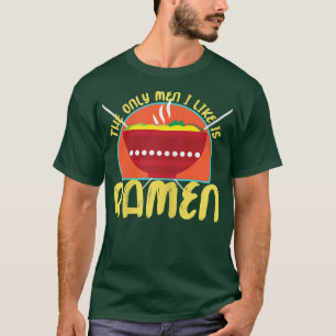 Könser den enda Manar jag gillar är Ramen 1603 T Shirt