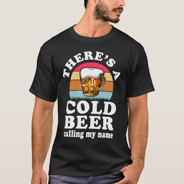 Könser det finns ett Kall Beer som ringer min Namn T Shirt (Framsida)