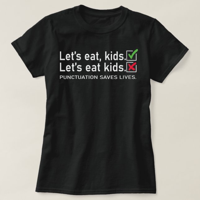 Könser gör att eat Kids-interpunktion sparar liv o T Shirt (Design framsida)