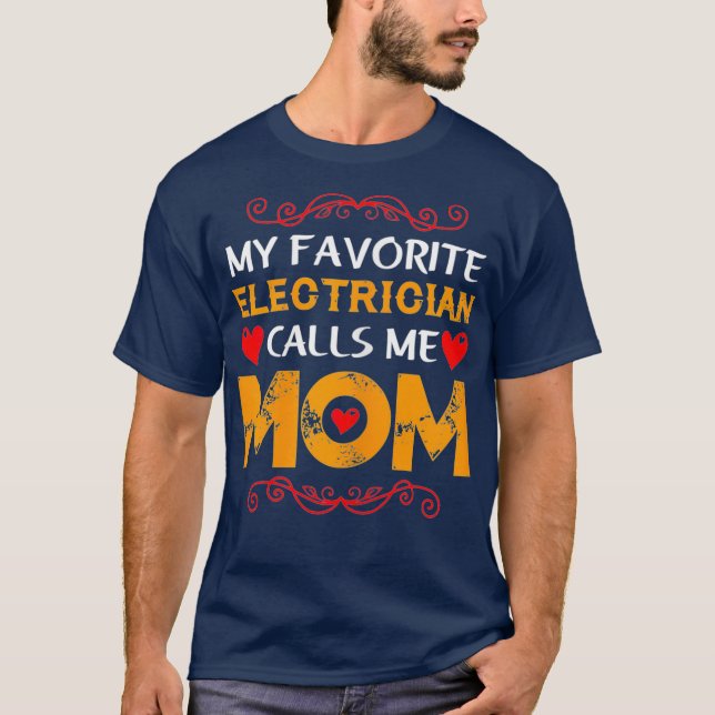 Könser Min favoritelektriker ringer mig mamma mamm T Shirt (Framsida)