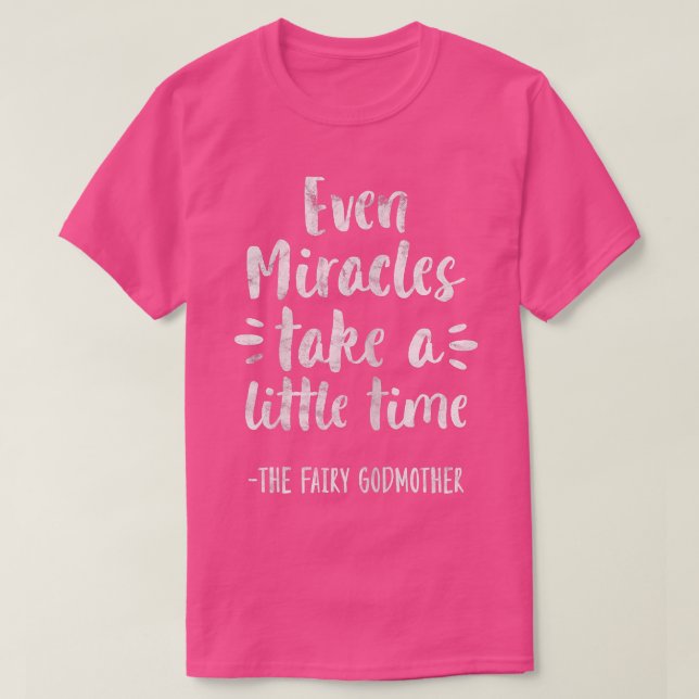 Könser till och med Miracles tar lite tid på sig. T Shirt (Design framsida)