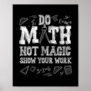 Könsnuny Do Math Not Magic Back to school Teac Poster
