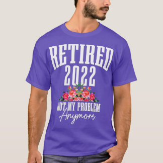 Könspensionerade 2022 - inte mitt problem längre V T Shirt