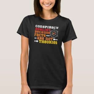 Konspirationsrealistiska fakta är inte teorier t shirt