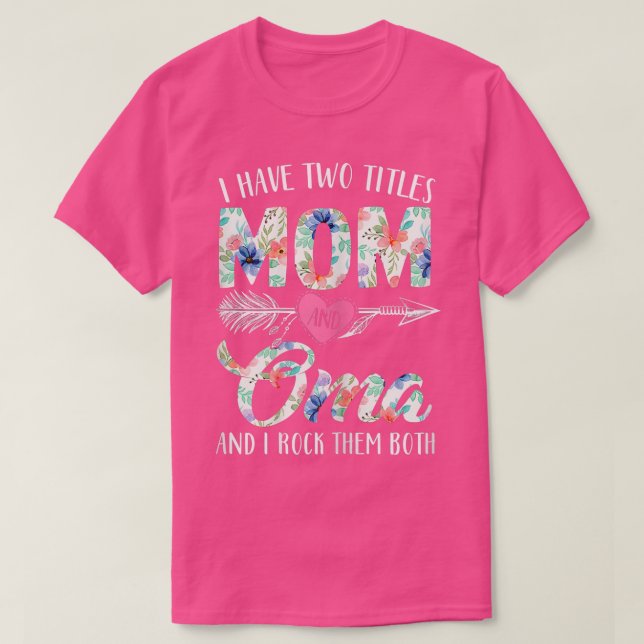 Könsrika kvinnor jag har två titlar Mamma och Oma T Shirt (Design framsida)