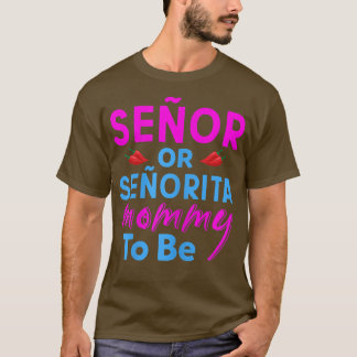 Könssändare eller senorita-Mamma som ska vara Gend T Shirt