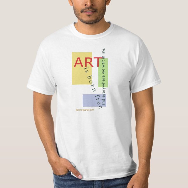 Konst är fött fritt, och överallt står vi on-line t-shirt (Framsida)