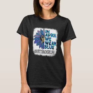 Konst Lärare i april.. Vi Bäror blå autismmedveten T Shirt