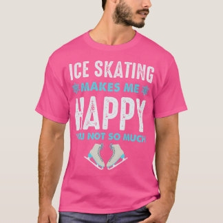 Konståkning Gör Mig Mycket Glad För Konståkning Fi T Shirt
