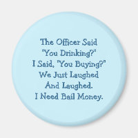 Konstapeln sa att du dricker Fridge Magnet.