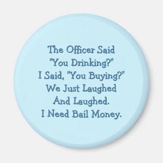Konstapeln sa att du dricker Fridge Magnet. Magnet