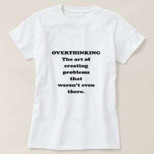Konsten för övertänkande - Lustigt Kontors humo T Shirt