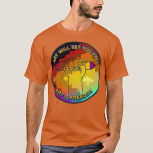 Konsten kommer att frigöra dig t shirt