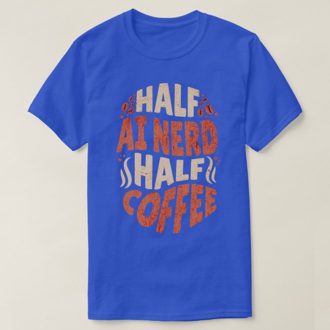 Konstgjord intelligens, halv AI, halv kaffe T Shirt (Design framsida)