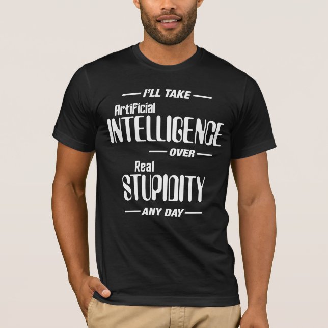 Konstgjord intelligens över verklig stupiditet t shirt (Framsida)