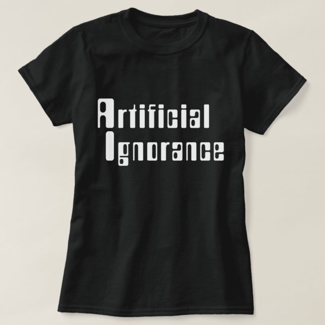 Konstgjord okunnians T-Shirt (Design framsida)