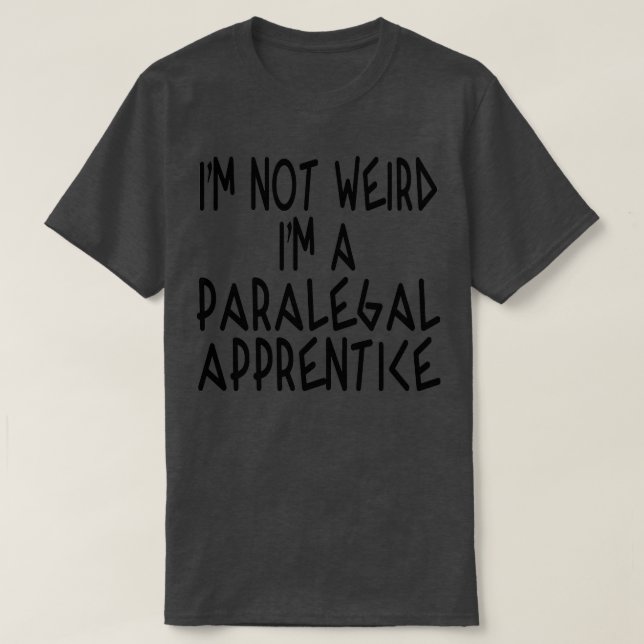 Konstig Im a Paralegal lärling T Shirt (Design framsida)