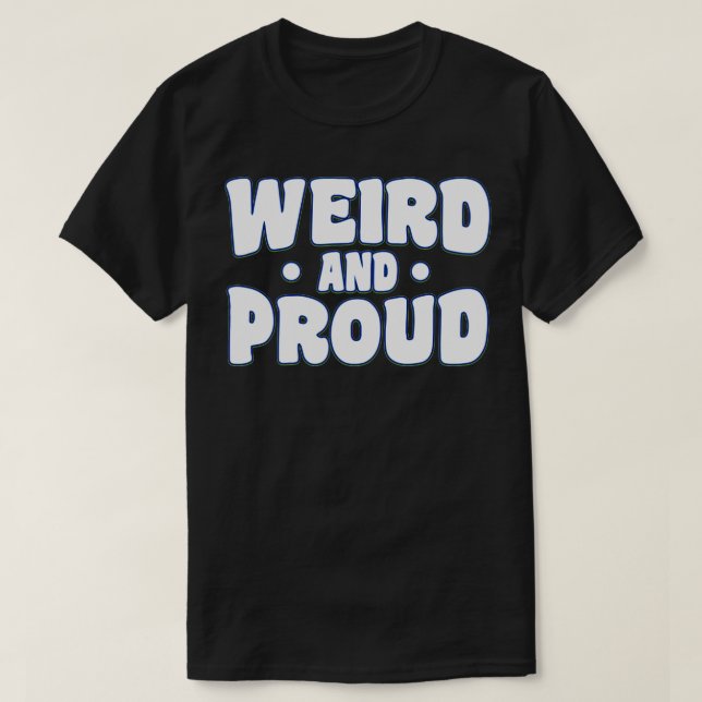 Konstig och stolt Weirdo T Shirt (Design framsida)