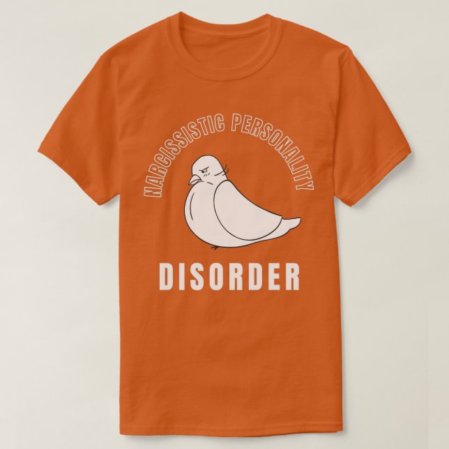 Konstig Pigeon Narcissistic Personality Disorder T Shirt (Design framsida)
