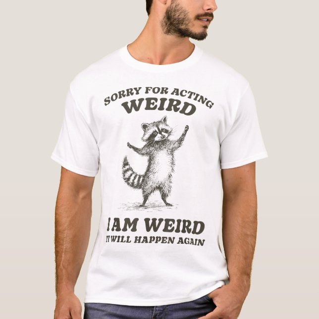 Konstig Raccoon fungerar tyvärr T Shirt (Framsida)