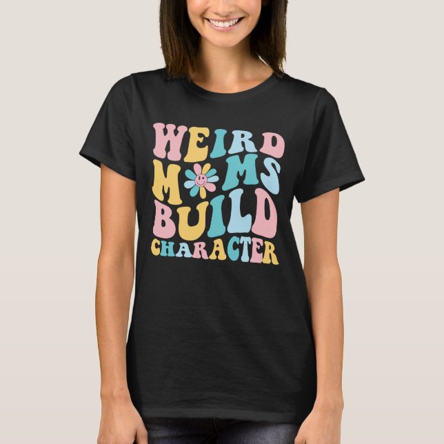 konstiga mammor bygger karaktär, Trendig mamma T Shirt (Framsida)