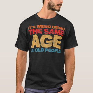 Konstigen är densamma som den gamla pensionären S T Shirt