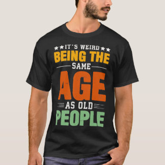 Konstigen är densamma som den gamla pensionären S T Shirt