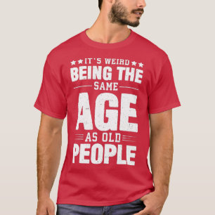 Konstigen är densamma som den gamla pensionären S T Shirt